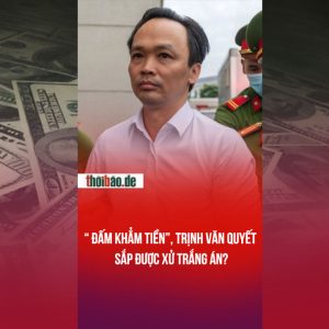 “ ĐẤM KHẲM TIỀN”, TRỊNH VĂN QUYẾT SẮP ĐƯỢC XỬ TRẮNG ÁN? 
