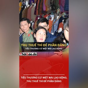 TIỂU THƯƠNG CỨ MIỆT MÀI LAO ĐỘNG, THU THUẾ THÌ ĐỂ PHẦN ĐẢNG