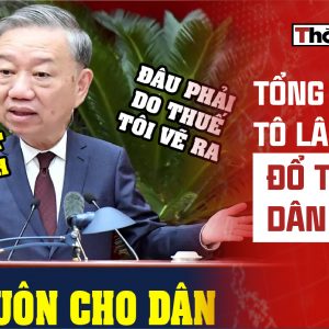 TỔNG BÍ THƯ TÔ LÂM ĐỔ THỪA DÂN ĐEN.