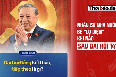 NHÂN SỰ NHÀ NƯỚC SẼ “LỘ DIỆN” KHI NÀO SAU ĐẠI HỘI 14?
