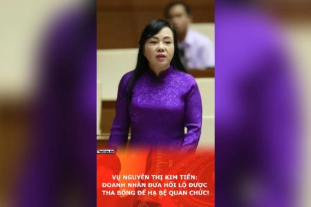 Vụ Nguyễn Thị Kim Tiến: Doanh Nhân Đưa Hối Lộ Được Tha Bổng Để Hạ Bệ Quan Chức!