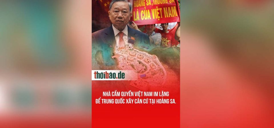 Nhà cầm quyền Việt Nam im lặng để Trung Quốc xây căn cứ tại Hoàng Sa.