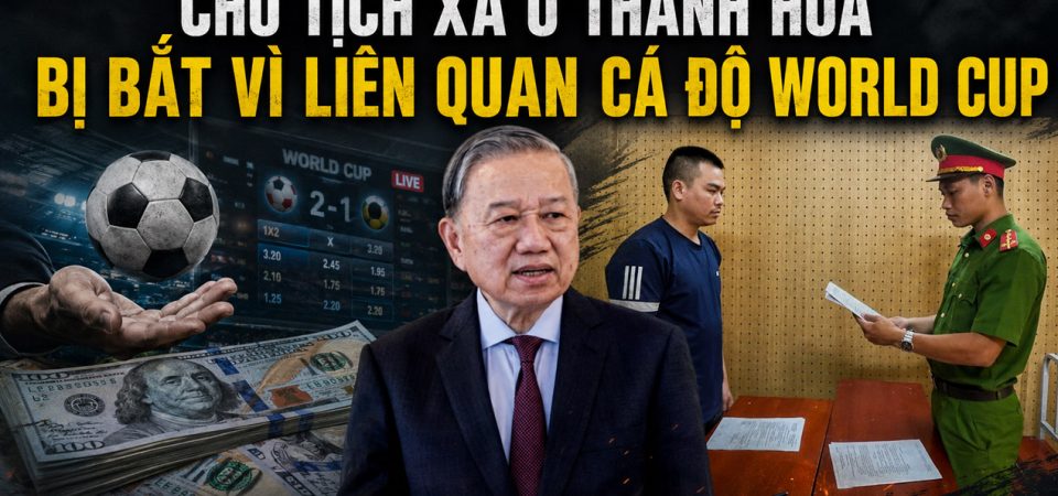 Chủ tịch xã ở Thanh Hóa bị bắt vì liên quan cá độ World Cup