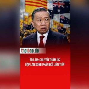 Tô Lâm: Chuyến thăm Úc gặp làn sóng phản đối liên tiếp