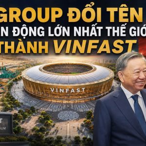 Vingroup đổi tên sân vận động lớn nhất thế giới thành Vinfast