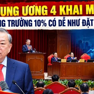 Trung ương 4 khai mạc: tăng trưởng 10% có dễ như đặt mục tiêu?