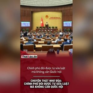Chuyện thật như đùa: Chính phủ đòi được tự sửa luật mà không cần Quốc hội