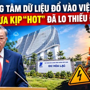 Trung tâm dữ liệu đổ vào Việt Nam: Chưa kịp “hot” đã lo thiếu điện